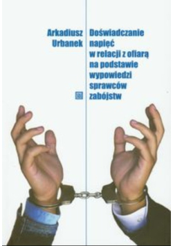 Doświadczanie napięć w relacji z ofiarą na podstawie wypowiedzi sprawców zabójstw