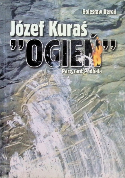 Józef Kuraś Ogień Partyzant Podhala