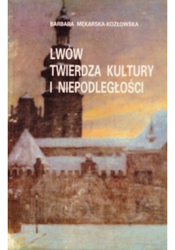 Lwów twierdza kultury i niepodległości