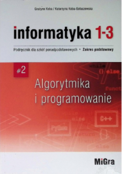 Informatyka 1-3 Algorytmika I Programowanie Podręcznik dla liceum i technikum zakres podstawowy