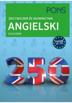 Angielski z kluczem 250 ćwiczeń ze słownictwa