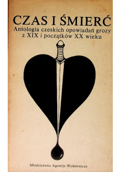 Czas i śmierć antologia czeskich opowieadań grozy z XIX i początków XX wieku