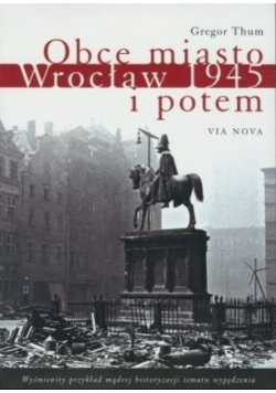 Obce miasto Wrocław 1945 i potem