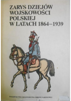 Zarys dziejów wojskowości polskiej w latach 1864 - 1939