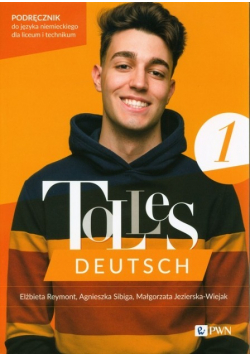 Tolles Deutsch 1 Podręcznik do języka niemieckiego dla liceum i technikum
