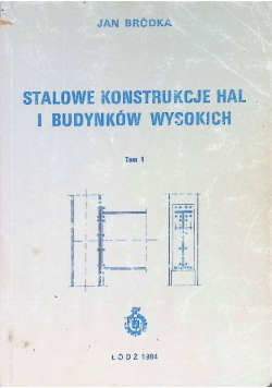 Stalowe konstrukcje hal i budynków wysokich Tom 1