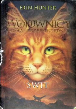 Wojownicy Nowa Przepowiednia Tom 3 Świt