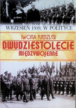 Dwudziestolecie międzywojenne Tom 38 Wrzesień 1939 w polityce