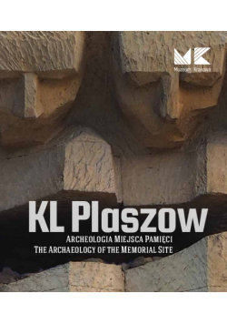KL Plaszow Archeologia miejsca pamięci