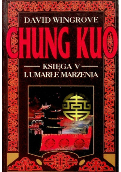 Chung Kuo Księga V Umarłe marzenia