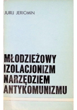 Młodzieżowy izolacjonizm narzędziem antykomunizmu