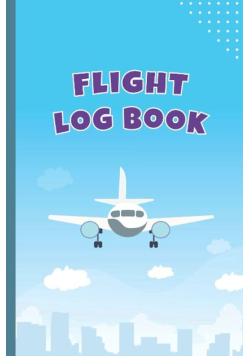 Flight Log Book: Kids, Teens, Adult