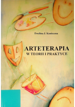 Arteterapia w teorii i praktyce
