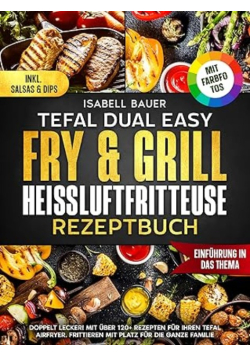 Tefal Dual Easy Fry & Grill Heissluftfritteuse Rezeptbuch