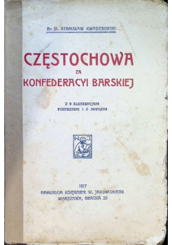 Częstochowa za Confederacyi Barskiej, 1917 r.