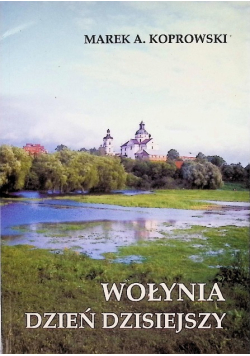Wołynia dzień dzisiejszy