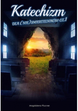 Katechizm dla nie śmiertelników Część 1