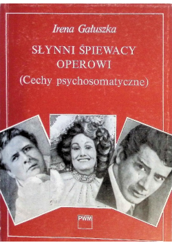 Słynni śpiewacy operowi Cechy psychosomatyczne