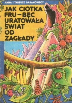 Jak ciotka Fru Bęc uratowała świat od zagłady