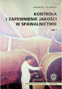 Kontrola i zapewnienie jakości w spawalnictwie Tom 1