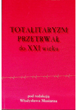 Totalitaryzm przetrwał do XXI wieku