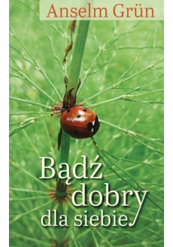Bądź dobry dla siebie