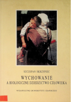 Wychowanie a biologiczne dziedzictwo człowiekaej