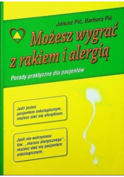 Możesz wygrać z rakiem i alergią