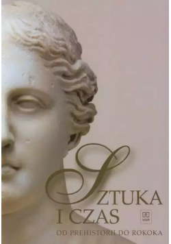 Sztuka i czas Od prehistorii do średniowiecza