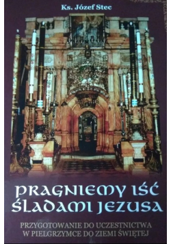 Pragniemy iść śladami Jezusa