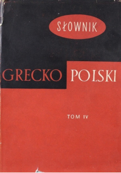 Słownik Grecko Polski Tom 4