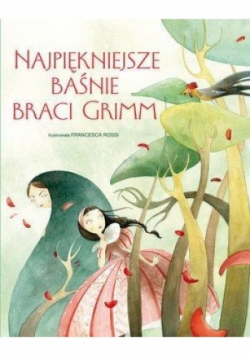 Najpiękniejsze baśnie Braci Grimm