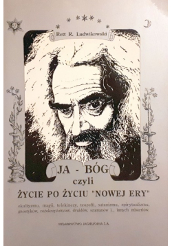 Ja - Bóg czyli życie po życiu Nowej Ery
