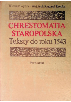 Chrestomatia Staropolska teksty do roku 1543