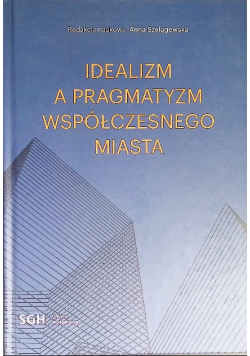 Idealizm a pragmatyzm współczesnego miasta