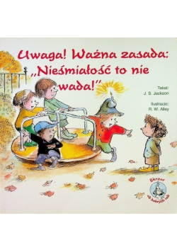 Uwaga Ważna zasada Nieśmiałość to nie wada