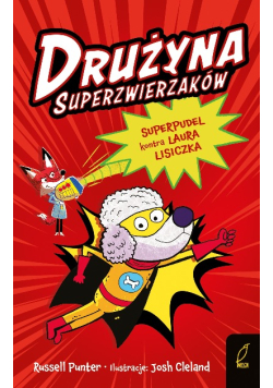 Superpudel kontra Laura Lisiczka. Drużyna Superzwierzaków. Tom 2
