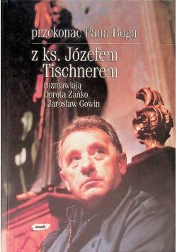 Przekonać Pana Boga z ks. Józefem Tischnerem