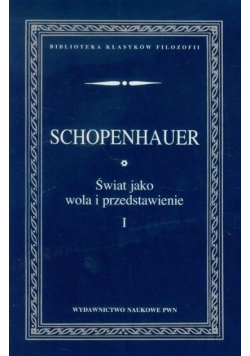 Świat jako wola i przedstawienie Tom 1