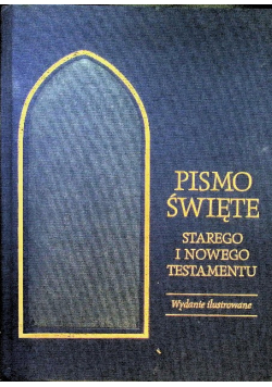 Pismo Święte Starego i Nowego Testamentu wydanie ilustrowane
