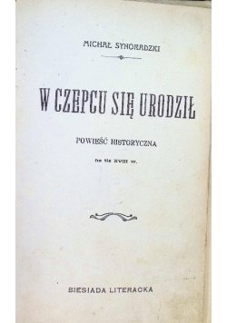 W czepcu się urodził 1912r.