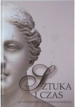 Sztuka i czas Od prehistorii do średniowiecza
