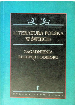 Literatura polska w świecie Tom I  Zagadnienia recepcji i odbioru