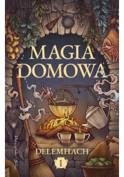 Magia domowa. Tom 1