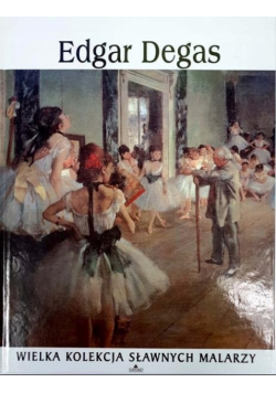 Edgar Degas Wielka kolekcja sławnych malarzy