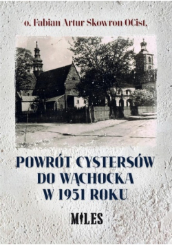 Powrót cystersów do Wąchocka w 1951 roku
