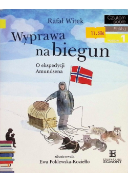 Czytam sobie Poziom 1 Wyprawa na biegun O ekspedycji Amundsena