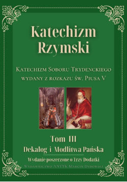 Katechizm Rzymski Soboru Trydenckiego Tom 3