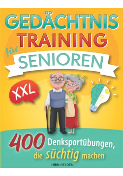 Gedachtnistraining fur Senioren XXL: 400 Denksportubungen, die suchtig machen