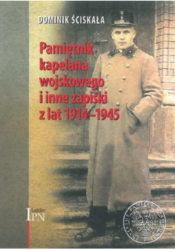 Pamiętnik kapelana wojskowego i inne zapiski z lat 1914 1945